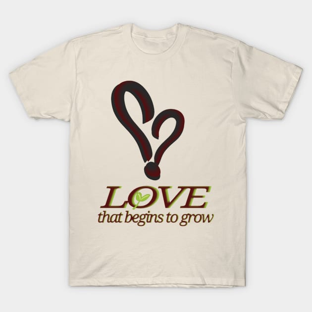 Love That Begins to Grow T-Shirt by Fauzi999